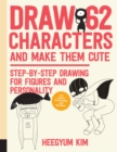Draw 62 Characters and Make Them Cute : Step-by-Step Drawing for Figures and Personality; for Artists, Cartoonists, and Doodlers Volume 3 - Book