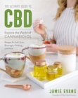 The Ultimate Guide to CBD : Explore the World of Cannabidiol - Recipes for Self-Care, Beverages, Cooking, and More - eBook