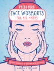 Press Here! Face Workouts for Beginners : Pressure Techniques to Tone and Define Naturally - eBook