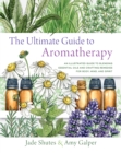 The Ultimate Guide to Aromatherapy : An Illustrated guide to blending essential oils and crafting remedies for body, mind, and spirit - eBook