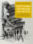 Sketching Techniques for Artists : In-Studio and Plein-Air Methods for Drawing and Painting Still Lifes, Landscapes, Architecture, Faces and Figures, and More Volume 5 - Book
