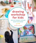 Drawing Workshop for Kids : Process Art Experiences for Building Creativity and Confidence - Book