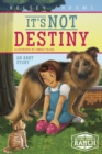 It's Not Destiny: An Abby Story - Book