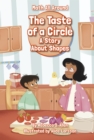 The Taste of a Circle : A Story About Shapes - Book
