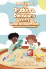 Trucks Versus Dinosaurs : A Story About Measurements - Book