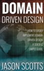 Domain Driven Design : How to Easily Implement Domain Driven Design - A Quick & Simple Guide - eBook