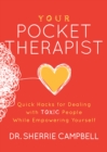 Your Pocket Therapist : Quick Hacks for Dealing with Toxic People While Empowering Yourself - eBook