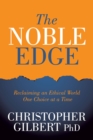 The Noble Edge : Reclaiming an Ethical World One Choice at a Time - eBook
