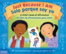 Just Because I Am / Solo porque soy yo : A Child's Book of Affirmation / Un libro de afirmaciones para ninos - eBook