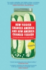 How Yiddish Changed America and How America Changed Yiddish - Book