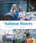 Salmon Sisters: Feasting, Fishing, and Living in Alaska - eBook
