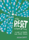 The Reset Workbook : A Guide to Finding Your Inner Magic - Book