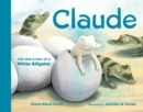 Claude : The True Story of a White Alligator - Book