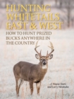 Hunting Whitetails East & West : How to Hunt Prized Bucks Anywhere in the Country - eBook