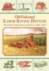 Old-Fashioned Labor-Saving Devices : Homemade Contrivances and How to Make Them - eBook