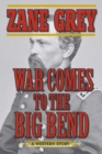 War Comes to the Big Bend : A Western Story - eBook
