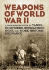 Weapons of World War II : A Photographic Guide to Tanks, Howitzers, Submachine Guns, and More Historic Ordnance - eBook