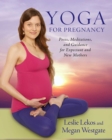 Yoga For Pregnancy : Poses, Meditations, and Inspiration for Expectant and New Mothers - eBook