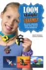 Loom Magic Charms! : 25 Cool Designs That Will Rock Your Rainbow - eBook