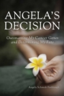 Angela's Decision : Outsmarting My Cancer Genes and Determining My Fate - eBook