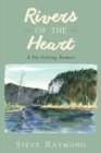 Rivers of the Heart : A Fly-Fishing Memoir - eBook