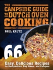 The Campside Guide to Dutch Oven Cooking : 66 Easy, Delicious Recipes for Backpackers, Day Hikers, and Campers - eBook