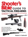 Shooter's Bible Guide to Tactical Firearms : A Comprehensive Guide to Precision Rifles and Long-Range Shooting Gear - eBook