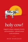 Holy Cow! : Doggerel, Catnaps, Scapegoats, Foxtrots, and Horse Feathers-Splendid Animal Words and Phrases - eBook