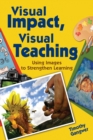 Visual Impact, Visual Teaching : Using Images to Strengthen Learning - eBook