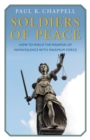 Soldiers of Peace : How to Wield the Weapon of Nonviolence with Maximum Force - eBook