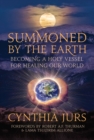 Summoned by the Earth : Becoming a Holy Vessel for Healing Our World - Book