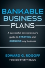 Bankable Business Plans: A successful entrepreneur's guide to starting and growing any business : Updated 2024 Edition - Book