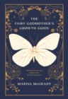 The Fairy Godmother's Growth Guide : Whimsical Poems and Radical Prose for Self-Exploration - eBook