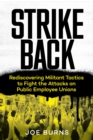 Strike Back : Rediscovering Militant Tactics to Fight the Attacks on Public Employee Unions - eBook