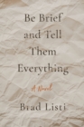 Be Brief and Tell Them Everything - eBook