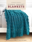 Classic Crochet Blankets : 18 Timeless Patterns to Keep You Warm - Book