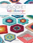 Crochet Kaleidoscope : Shifting Shapes and Shades Across 100 Motifs - Book