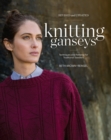 Knitting Ganseys, Revised and Updated : Techniques and Patterns for Traditional Sweaters - Book