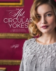 The Art of Circular Yokes : A Timeless Technique for 15 Modern Sweaters - Book