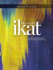 Ikat : The Essential Handbook to Weaving Resist-Dyed Cloth - Book