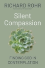 Silent Compassion : Finding God in Contemplation - eBook