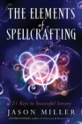 The Elements of Spellcrafting : 21 Keys to Successful Sorcery - Book