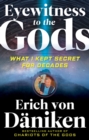 Eyewitness to the Gods : What I Kept Secret for Decades - Book