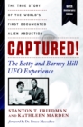 Captured! the Betty and Barney Hill UFO Experience - 60th Anniversary Edition : The True Story of the World's First Documented Alien Abduction - Book