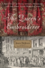 The Queen's Embroiderer : A True Story of Paris, Lovers, Swindlers, and the First Stock Market Crisis - eBook