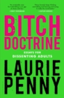 Bitch Doctrine : Essays for Dissenting Adults - eBook