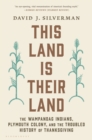 This Land Is Their Land : The Wampanoag Indians, Plymouth Colony, and the Troubled History of Thanksgiving - Book