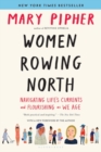 Women Rowing North : Navigating Life’s Currents and Flourishing As We Age - Book