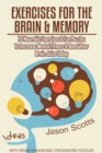 Exercises for the Brain and Memory : 70 Neurobic Exercises & FUN Puzzles to Increase Mental Fitness & Boost Your Brain Juice Today (With Crossword Puzzles) - eBook