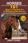 Horses: 101 Super Fun Facts and Amazing Pictures (Featuring The World's Top 18 Horse Breeds With Coloring Pages) - eBook